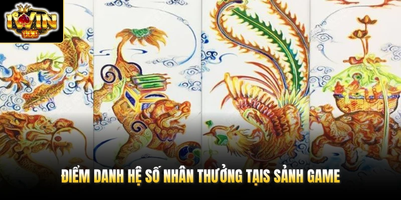 Tứ Linh IWIN - Săn Hũ 10 Tỷ Cùng Thần Chú Chuẩn Thần Thoại 3 Điểm danh hệ số nhân thưởng tạis sảnh game