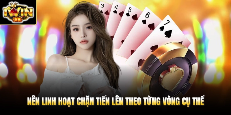 Tiến Lên Đếm Lá - 3+ Quy Luật Chơi Bài IWIN Chuẩn Xác 4 Nên linh hoạt chặn Tiến Lên theo từng vòng cụ thể