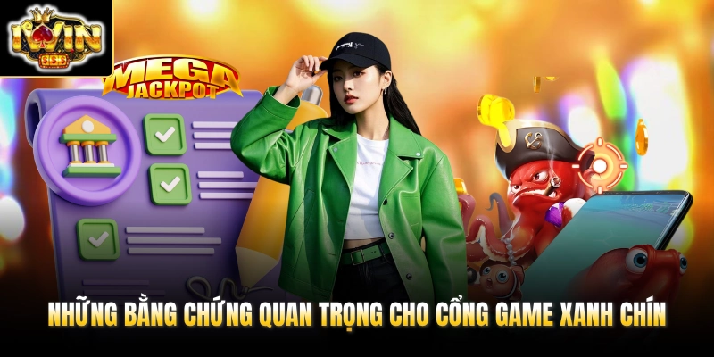 Những bằng chứng quan trọng cho cổng game xanh chín