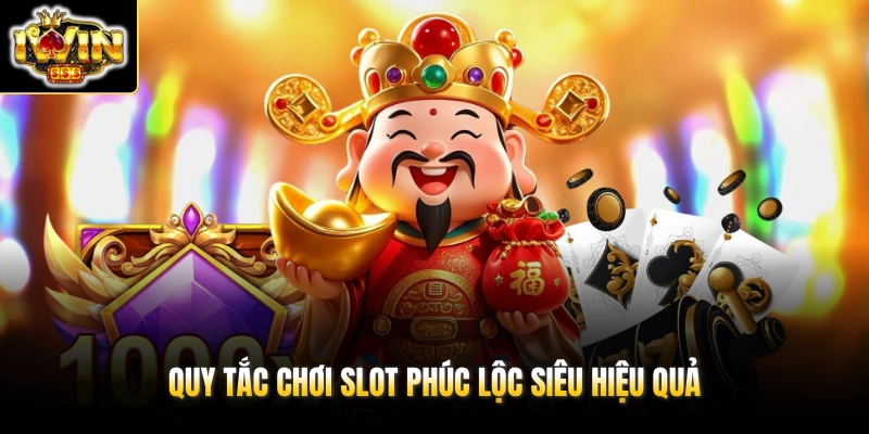 Phúc Lộc Thọ - Slots Game Nổi Tiếng Với 3 Vị Thần Tài HOT 3 Quy tắc chơi slot Phúc Lộc siêu hiệu quả