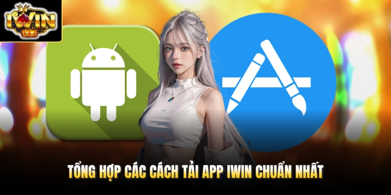 Tải App IWIN 1 Tổng hợp các cách tải app IWIN chuẩn nhất